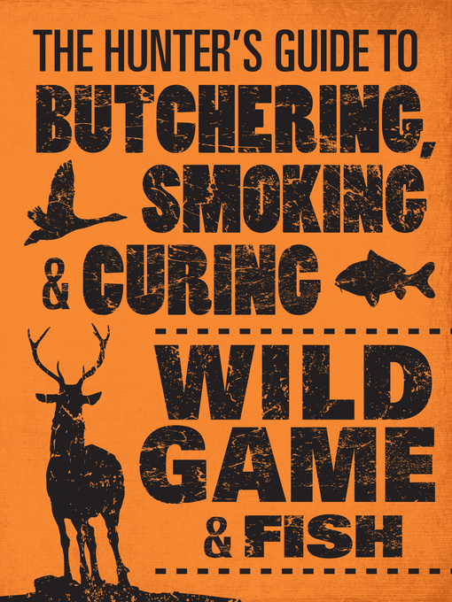 Title details for The Hunter's Guide to Butchering, Smoking, and Curing Wild Game and Fish by Philip Hasheider - Wait list